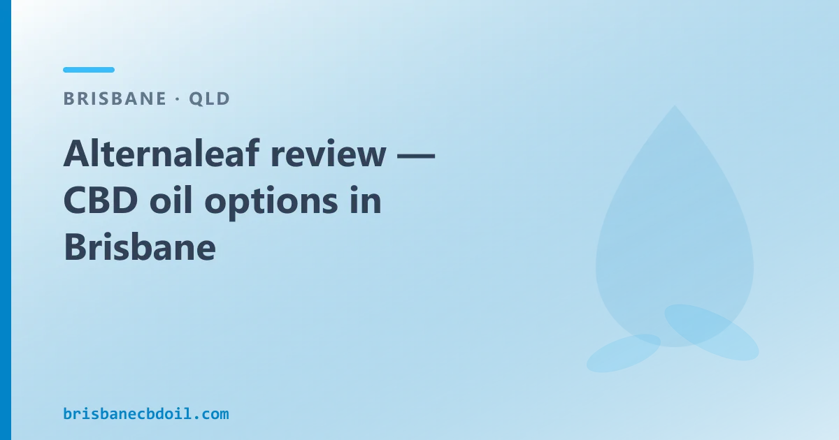 Alternaleaf review — CBD oil options in Brisbane