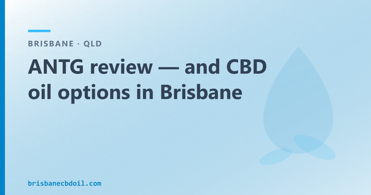 ANTG review — and over-the-counter CBD oil in Brisbane