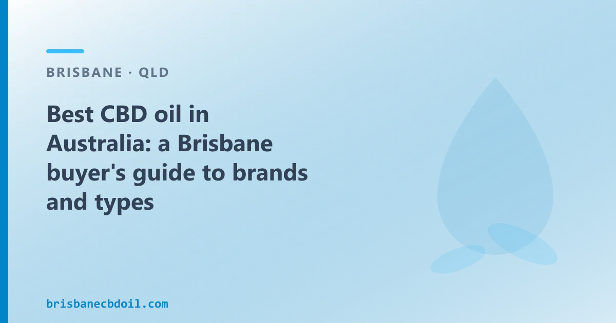 Best CBD oil in Australia: a Brisbane buyer's guide to brands and types