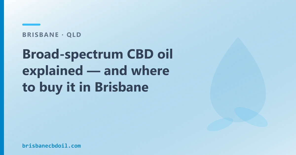 Broad-spectrum CBD oil explained — and where to buy it in Brisbane