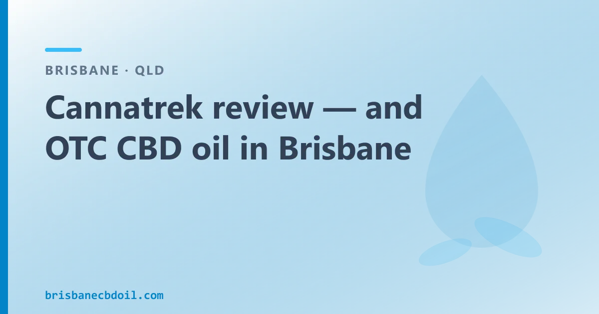 Cannatrek review — and over-the-counter CBD oil in Brisbane