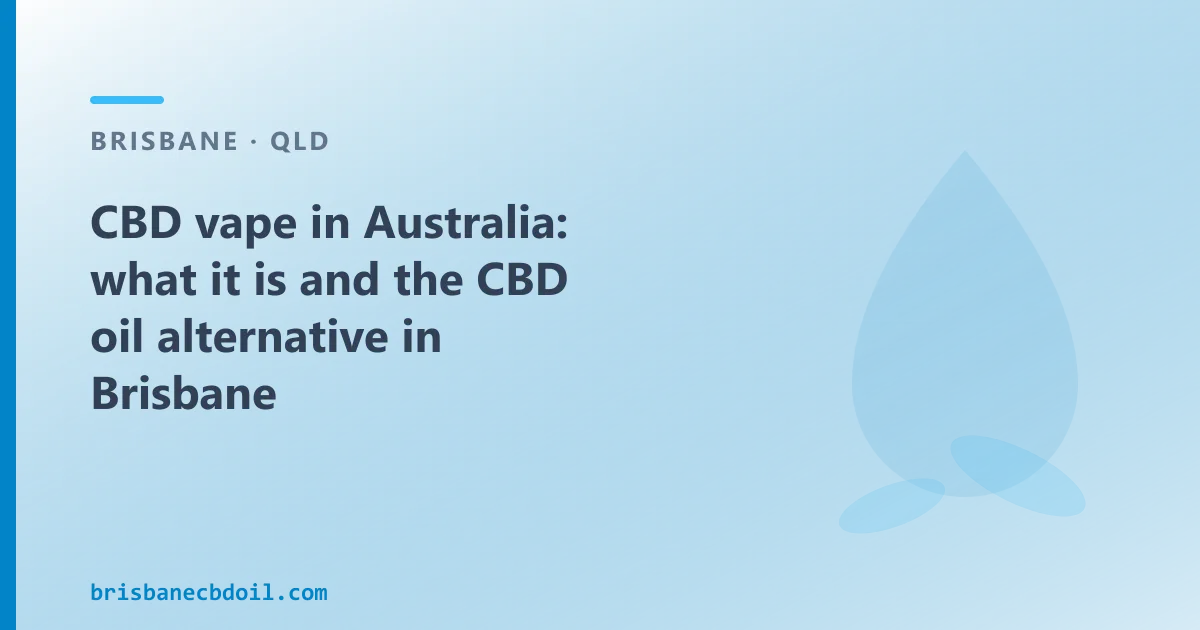 CBD vape in Australia: what it is and the CBD oil alternative in Brisbane