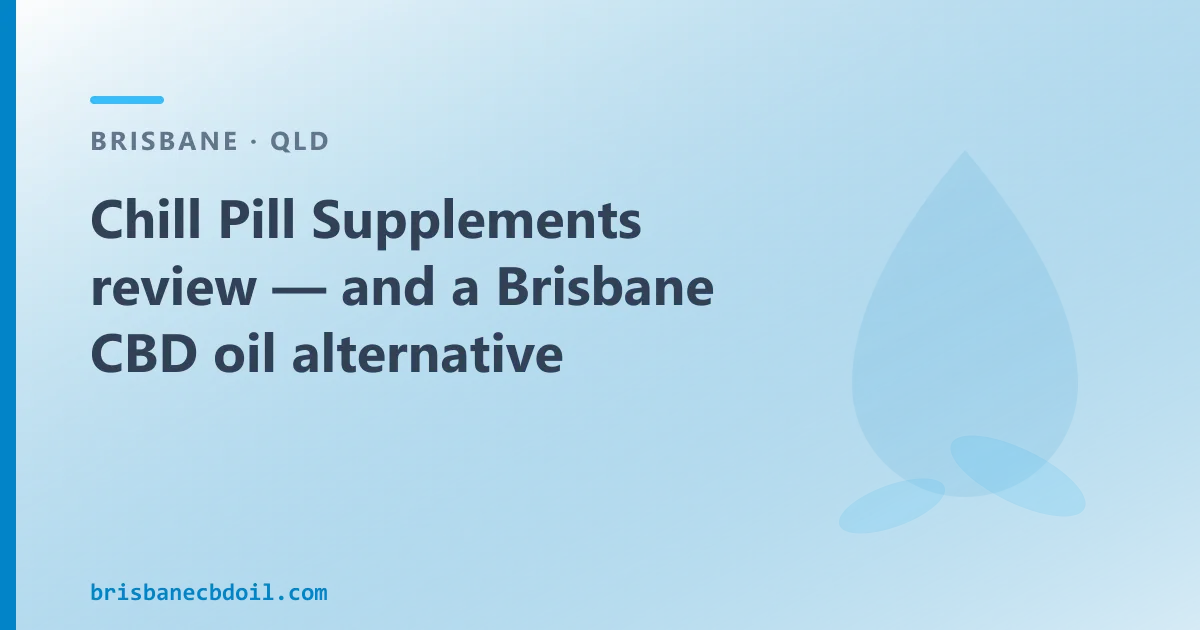 Chill Pill Supplements review — an Australian CBD Oil Alternative