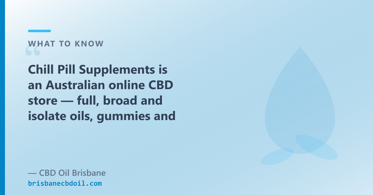 Composition comparison for Brisbane buyers — Chill Pill Supplements vs CBD Oil Brisbane on spectrum, CBG, CBN and range