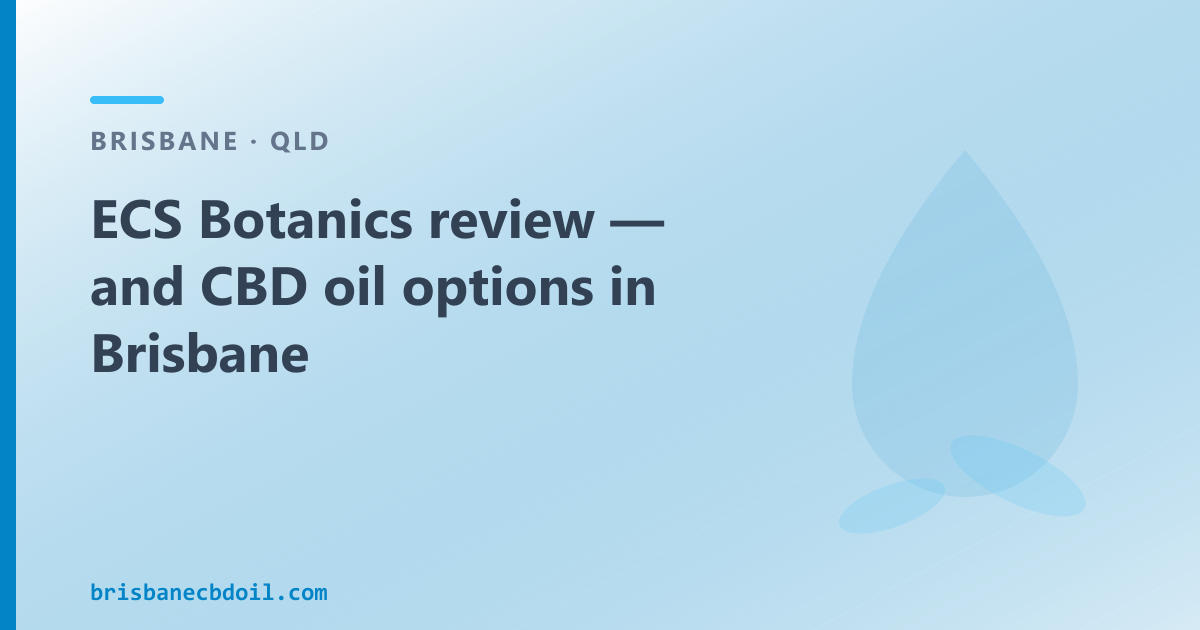 ECS Botanics review Brisbane — ASX-listed B2B producer and over-the-counter CBD oil for QLD buyers