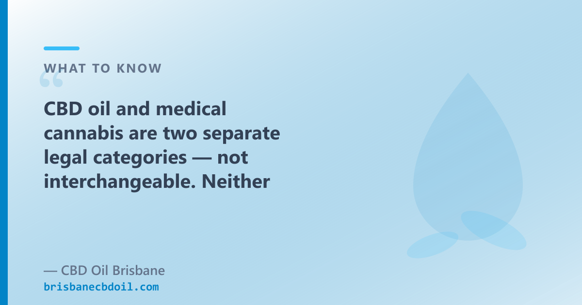 Hemp-derived CBD oil and prescription medical cannabis are distinct products under Australian law.