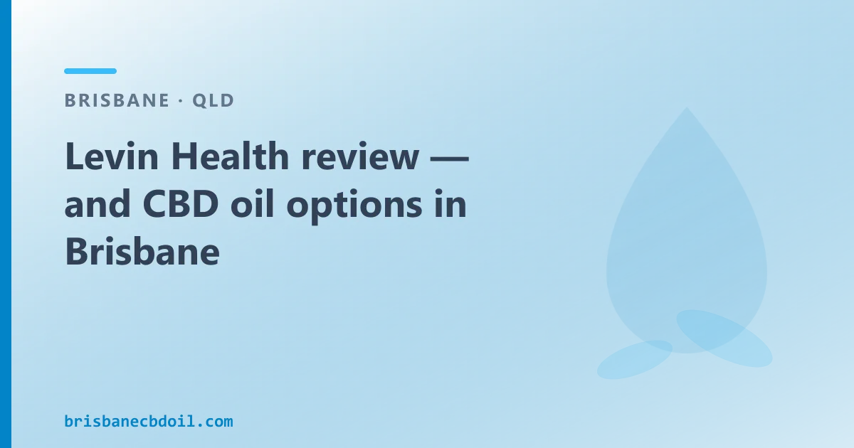 Levin Health review — and CBD oil options in Brisbane