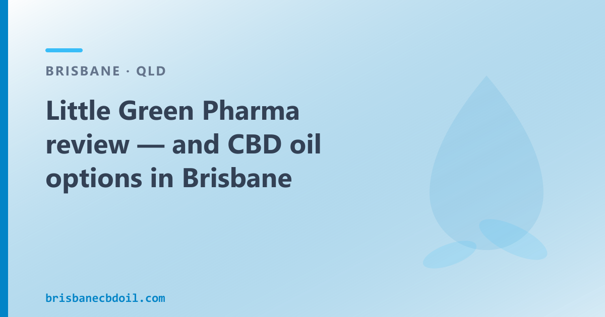 Little Green Pharma Brisbane — prescription medical cannabis producer, over-the-counter CBD oil alternative for Queensland buyers