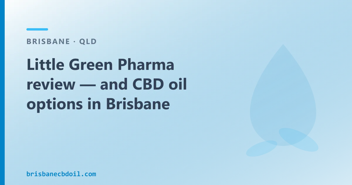 Little Green Pharma review — and CBD oil options in Brisbane