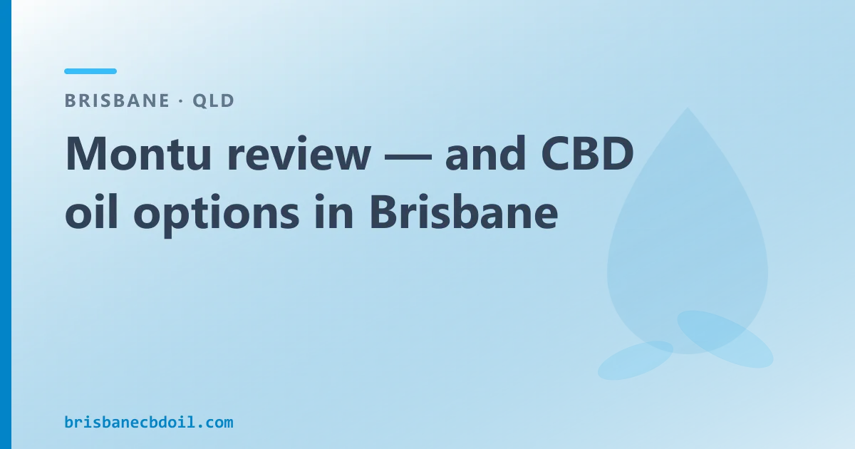 Montu review — and CBD oil options in Brisbane