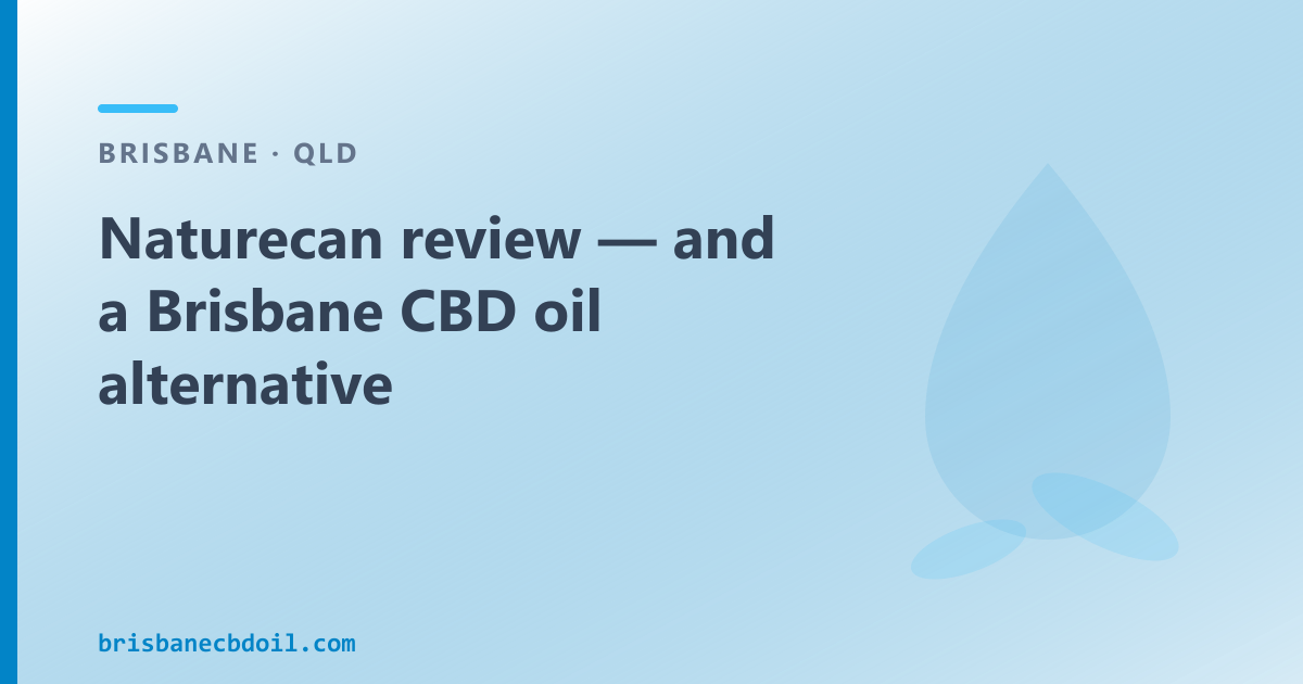 Naturecan review and a Brisbane CBD oil alternative