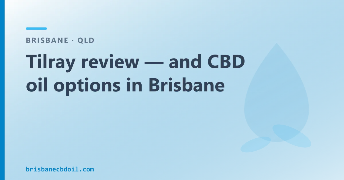 Tilray review — and over-the-counter CBD oil options in Brisbane